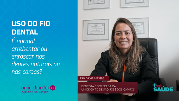 Uso do fio dental| É normal arrebentar ou enroscar nos dentes naturais ou nas coroas?